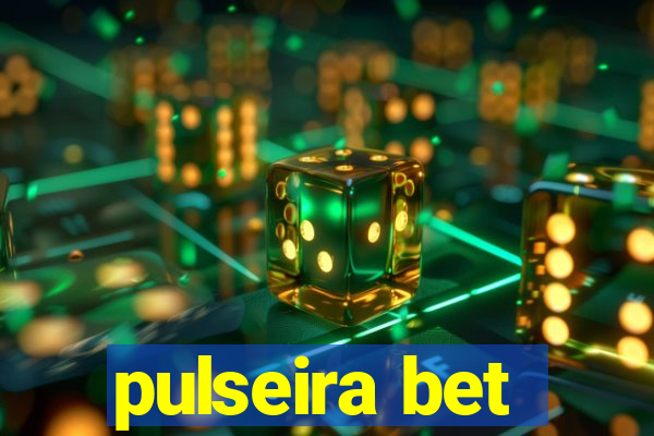 pulseira bet